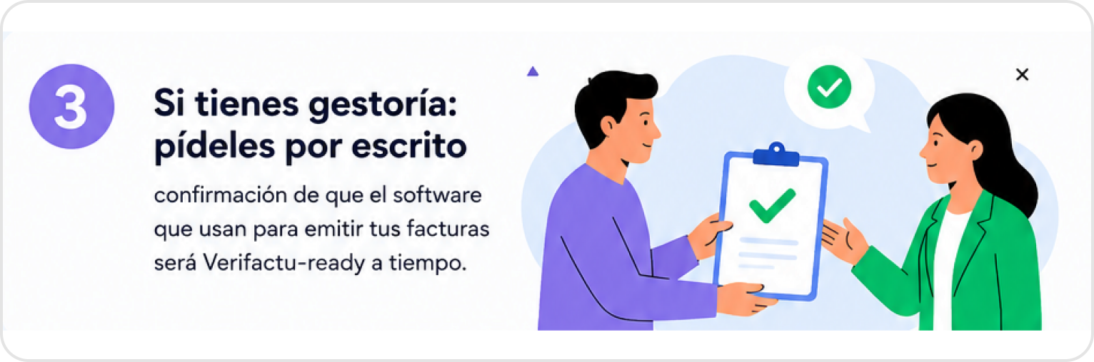3. Si tienes gestoría: pídeles por escrito confirmación de que el software que usan será Verifactu-ready a tiempo.